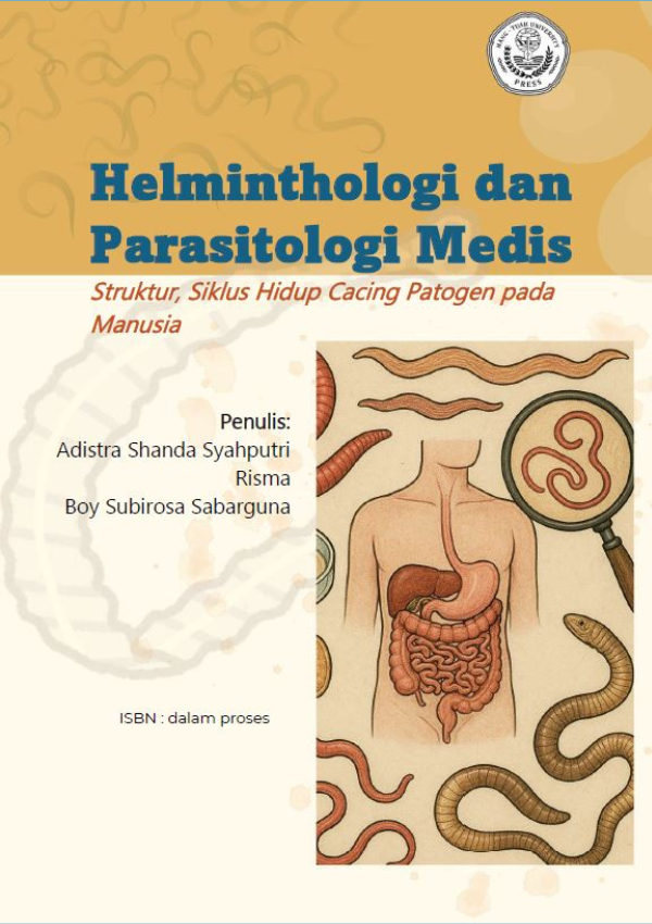 Helminthologi dan Parasitologi Medis: Struktur, Siklus Hidup Cacing Patogen pada Manusia