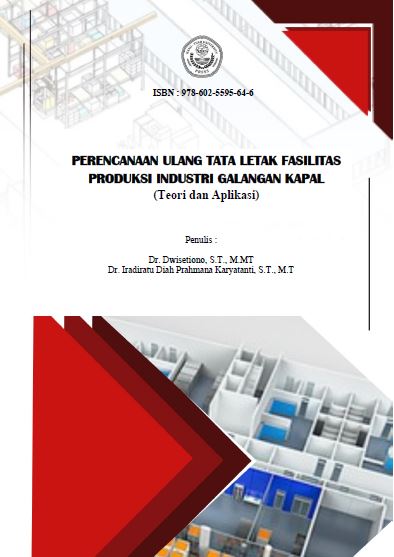 Perencanaan Ulang Tata Letak Fasilitas Produksi Industri Galangan Kapal (Teori Dan Aplikasi)
