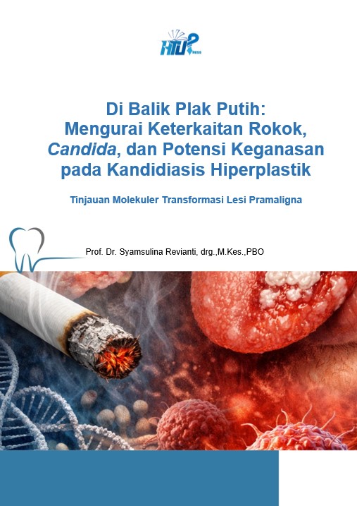 Di Balik Plak Putih: Mengurai Keterkaitan Rokok, Candida, dan Potensi Keganasan pada Kandidiasis Hiperplastik. Tinjauan Molekuler Transformasi Lesi Pramaligna